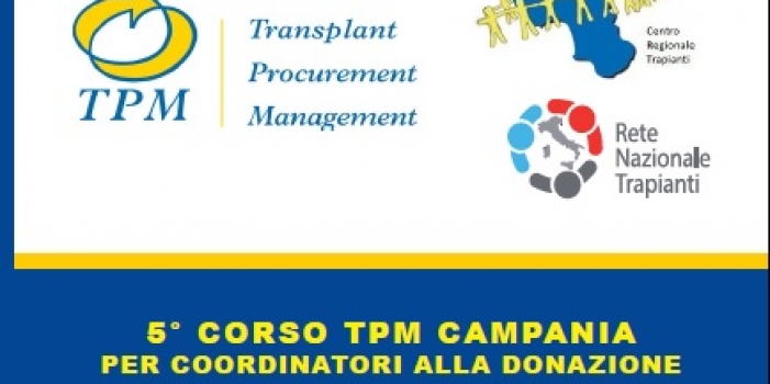 5° CORSO TPM CAMPANIA PER COORDINATORI ALLA DONAZIONE E AL PRELIEVO DI ORGANI E TESSUTI